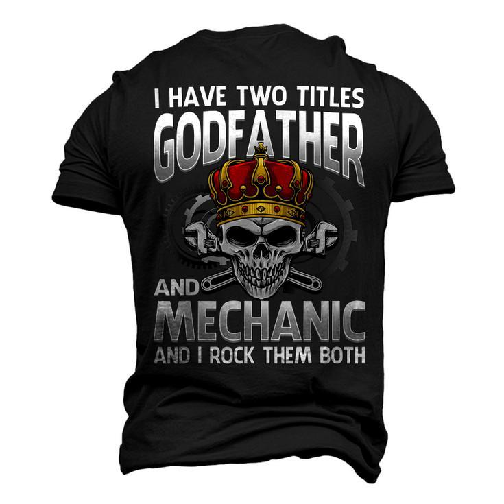 I Have Two Titles Godfather And Mechanic And I Rock Them Men's 3D T-Shirt Back Print