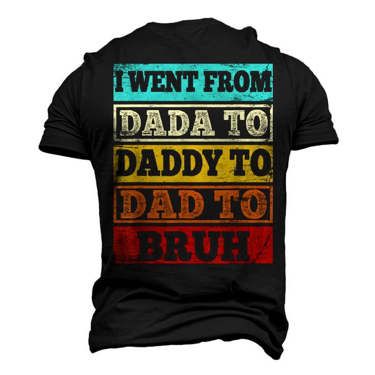 I Went From Dada To Daddy To Dad To Bruh Fathers Day Men's 3D T-Shirt Back Print
