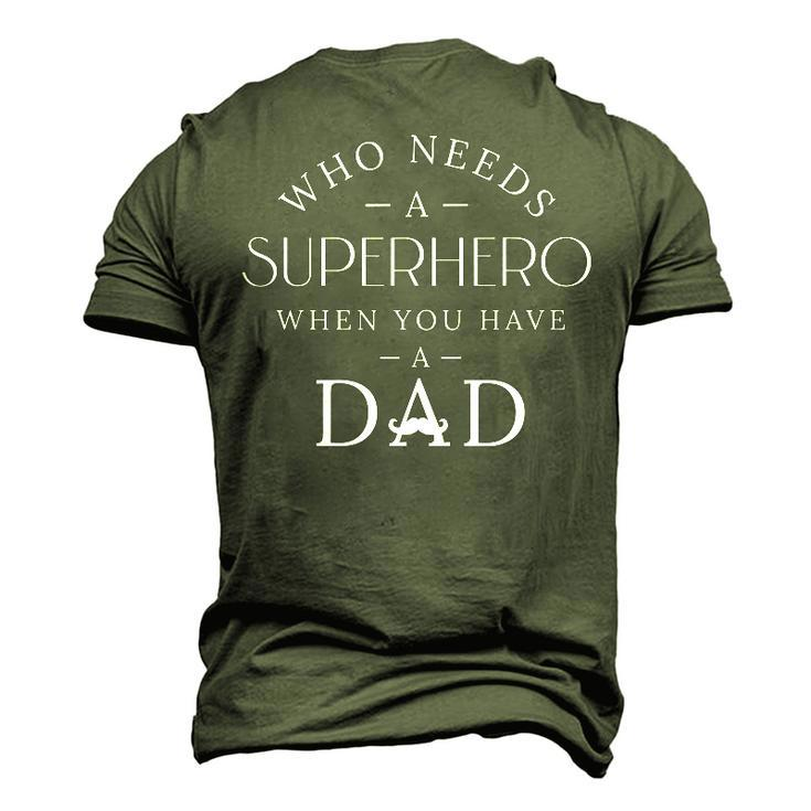 Fathers Day Quotes Who Needs A Superhero When You Have Dad Men's 3D T-Shirt Back Print