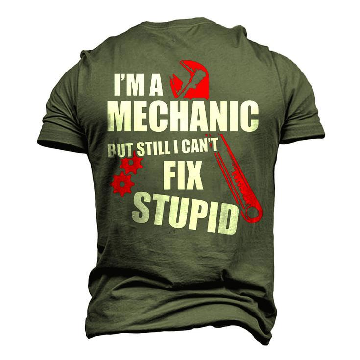 Im A Mechanic But Still I Cant Fix Stupid Men's 3D T-Shirt Back Print