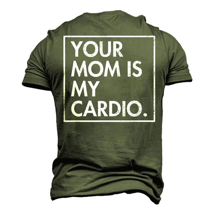 Your Mom Is My Cardio Dad Sarcastic Quotes Men's 3D T-Shirt Back Print