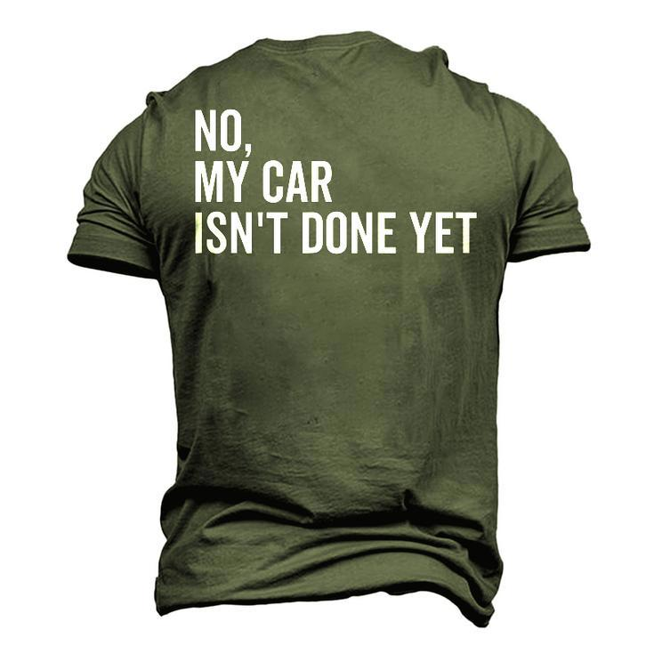 No My Car Isnt Done Yet Car Guy Car Mechanic Garage Men's 3D T-Shirt Back Print