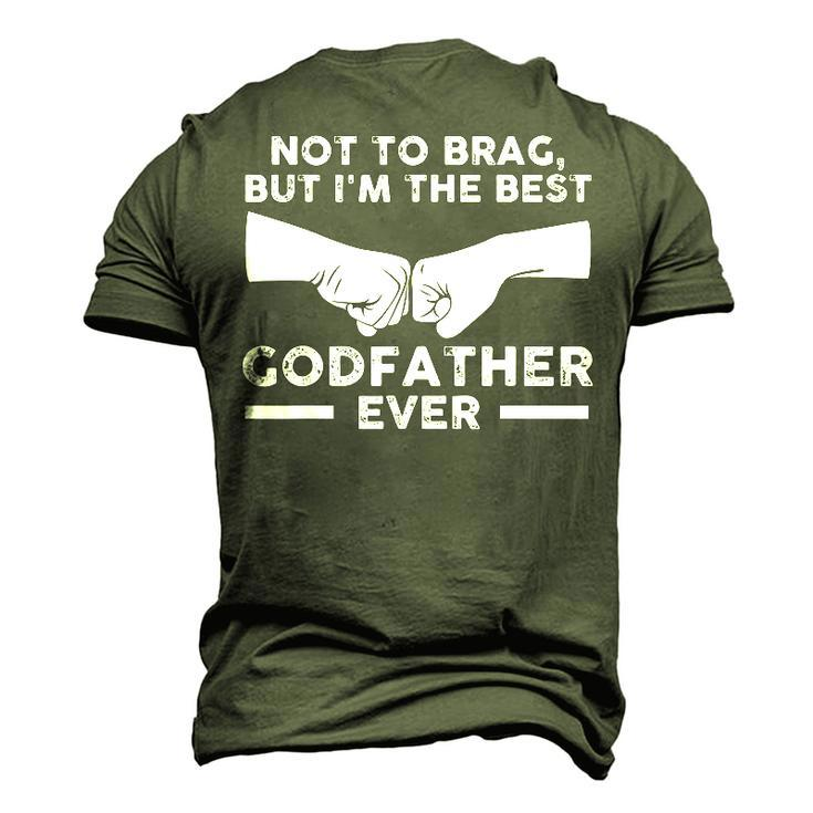 Not To Brag But Im The Best Godfather Ever Goddad Men's 3D T-shirt Back Print
