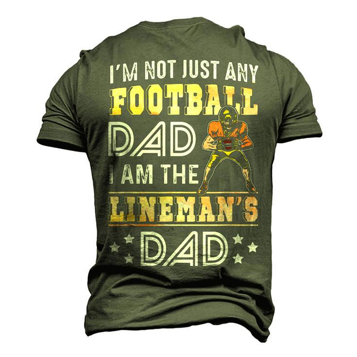 Im Not Just Any Football Dad I Am The Linemans Dad Men's 3D T-Shirt Back Print