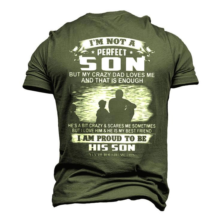 Im Not A Perfect Son But My Crazy Dad Loves Me Men's 3D T-Shirt Back Print