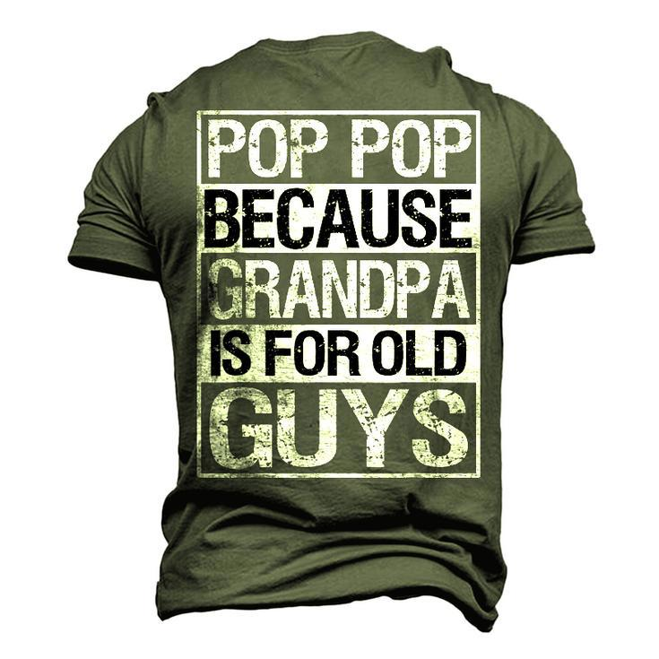Pop Pop Because Grandpa Is For Old Guys Fathers Day Men's 3D T-shirt Back Print