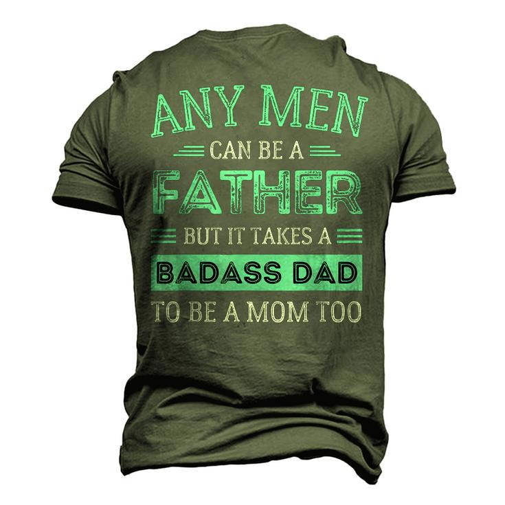 Retro It Takes A Badass Dad To Be A Mom Single Parent Father Men's 3D T-Shirt Back Print