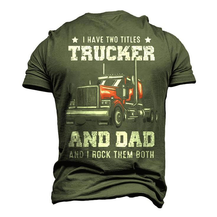 Trucker And Dad Quote Semi Truck Driver Mechanic Men's 3D T-Shirt Back Print