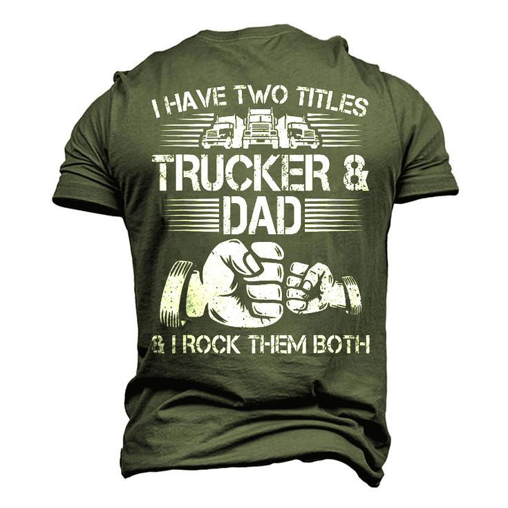 Trucker And Dad Semi Truck Driver Mechanic Men's 3D T-Shirt Back Print