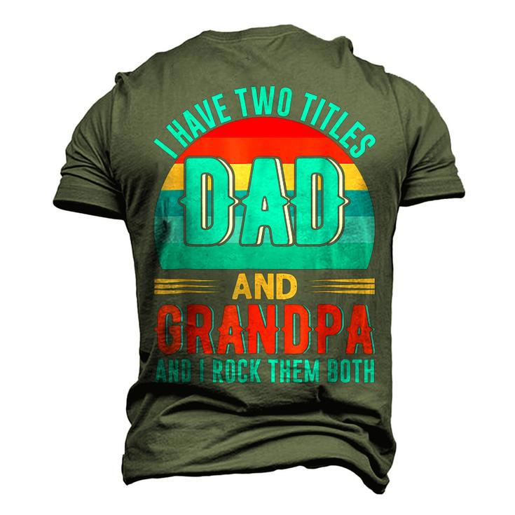 I Have Two Titles Dad And Grandpa Happy Fathers Day Men's 3D T-Shirt Back Print