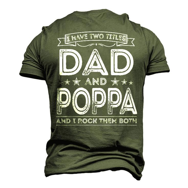 I Have Two Titles Dad And Poppa Papa Fathers Day Men's 3D T-Shirt Back Print