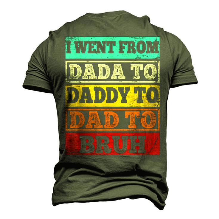 I Went From Dada To Daddy To Dad To Bruh Fathers Day Men's 3D T-Shirt Back Print