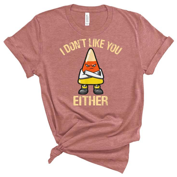 I Dont Like You Either Candy Corn  Women's Short Sleeve T-shirt Unisex Crewneck Soft Tee