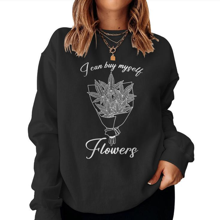 Womens 420 Day Weed I Can Buy Myself Flower Cannabis Women Sweatshirt