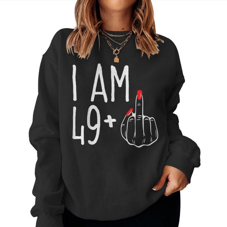 I Am 49 Plus 1 Middle Finger 50Th Womens Birthday Women Sweatshirt