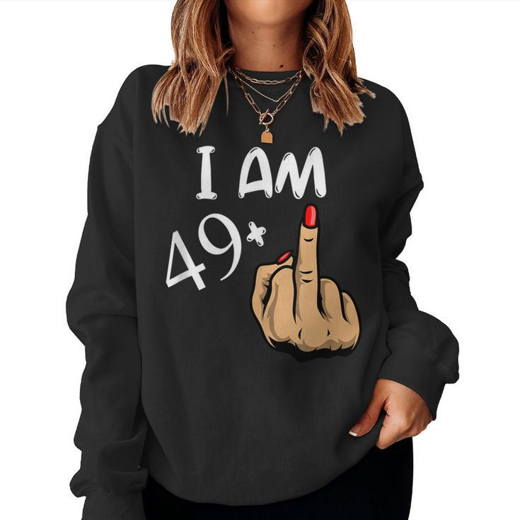 Im 49 Plus Middle Finger 50Th Birthday Women Sweatshirt