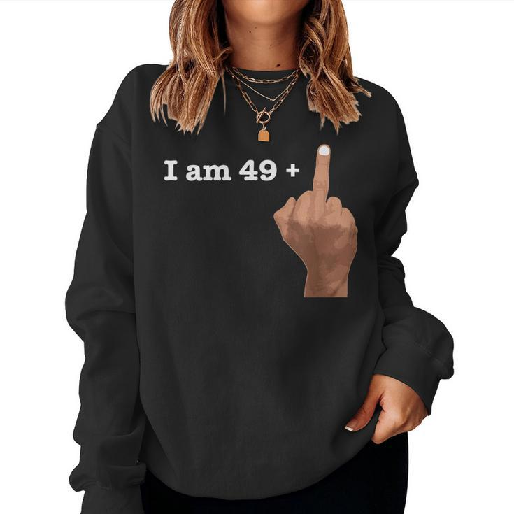I Am 49 Plus Middle Finger Shirt 50Th Birthday Women Sweatshirt