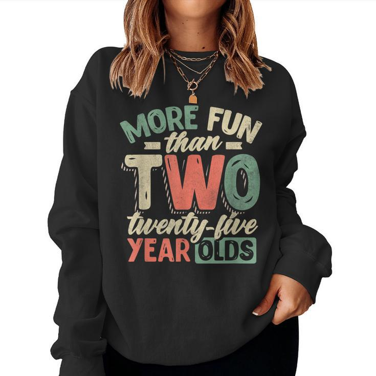 50Th Birthday More Fun Than Two 25 Years Old Women Sweatshirt