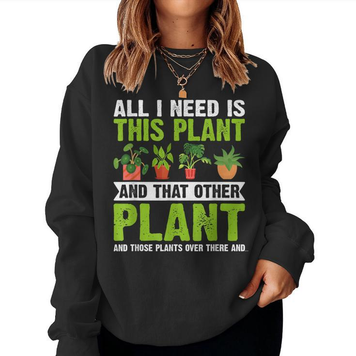 All I Need Is This Plant Gardening Plant Lover Gardener  Women Crewneck Graphic Sweatshirt