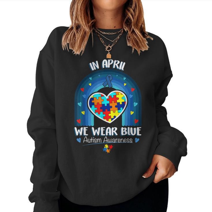 In April We Wear Blue Autism Be Kind Autism Awareness Women Sweatshirt