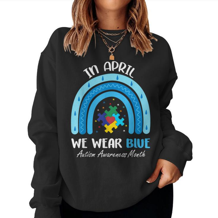 In April We Wear Blue Puzzle Rainbow Autism Awareness Month Women Sweatshirt
