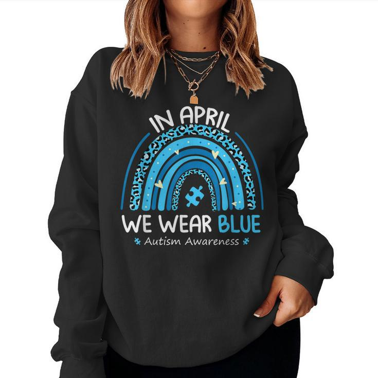 In April We Wear Blue Rainbow Autism Awareness Month Women Sweatshirt