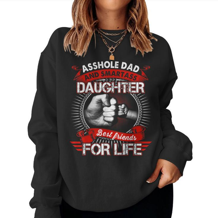 Asshole Dad And Smartass Daughter Best Friend For Life  Women Crewneck Graphic Sweatshirt