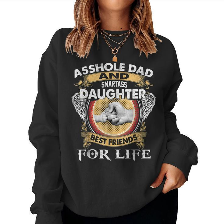 Asshole Dad And Smartass Daughter Best Friends For Life Women Sweatshirt