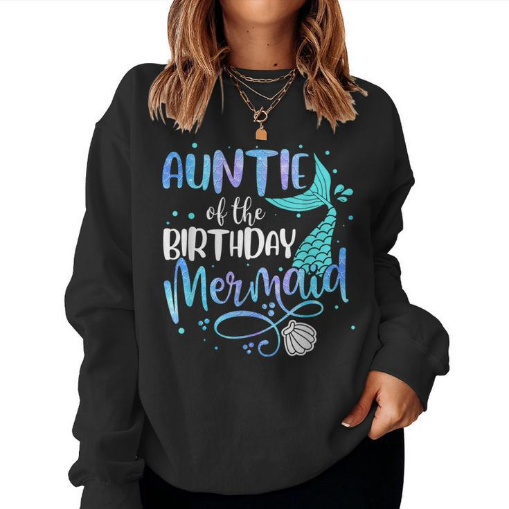 Auntie Of The Birthday Mermaid Family Matching Party Squad Women Sweatshirt