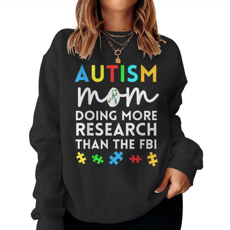 Autism Mom Doing More Research For Autistic Awareness Women Sweatshirt
