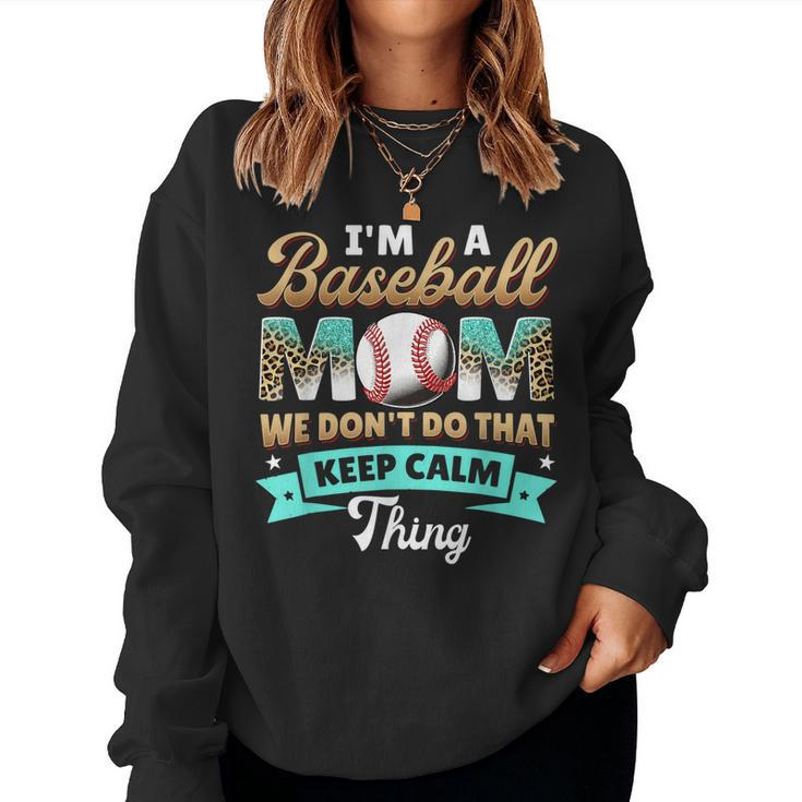 Im A Baseball Mom We Dont Do That Softball Mom Women Sweatshirt