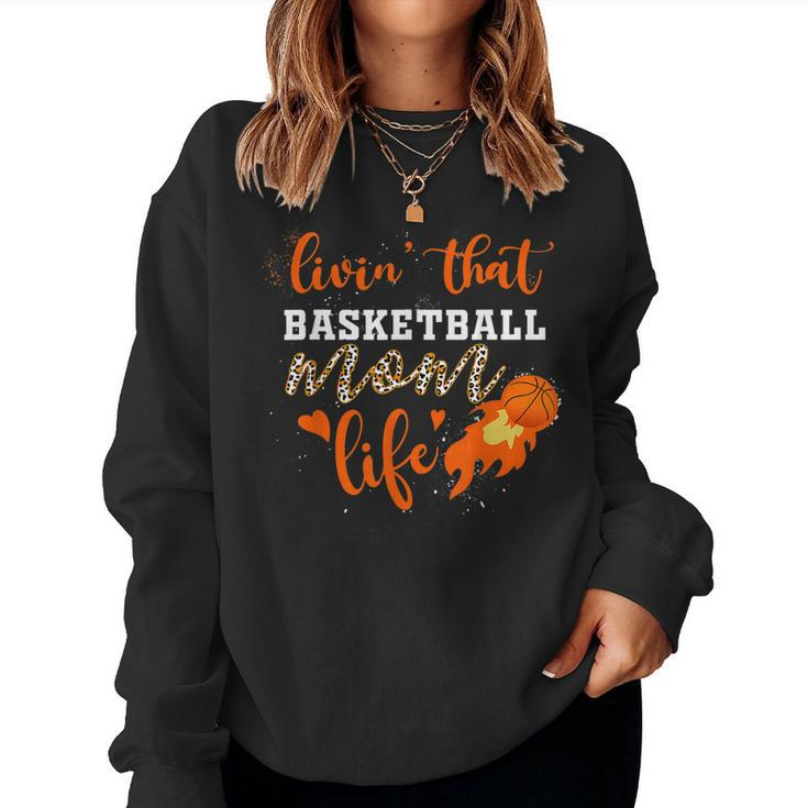 Basketball Mom Livin That Basketball Mom Life Women Sweatshirt