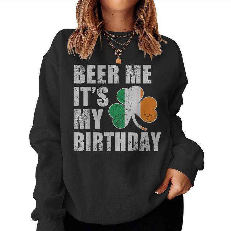Beer Me Its My Birthday St Patricks Day Irish Women Sweatshirt