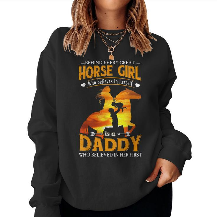 Behind Every Horse Girl Who Believes Is A Daddy Women Sweatshirt