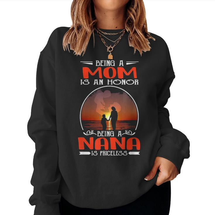Being A Mom Is An Honor Being A Nana Is Priceless Mother Day Women Crewneck Graphic Sweatshirt