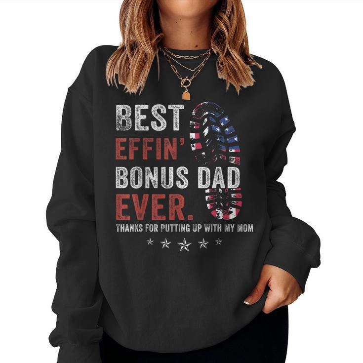 Best Effin’ Bonus Dad Ever Thanks For Putting Up With My Mom Women Sweatshirt