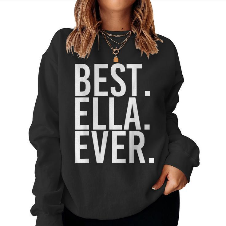Best Ella Ever Gift Name Funny Personalized Women Women Crewneck Graphic Sweatshirt