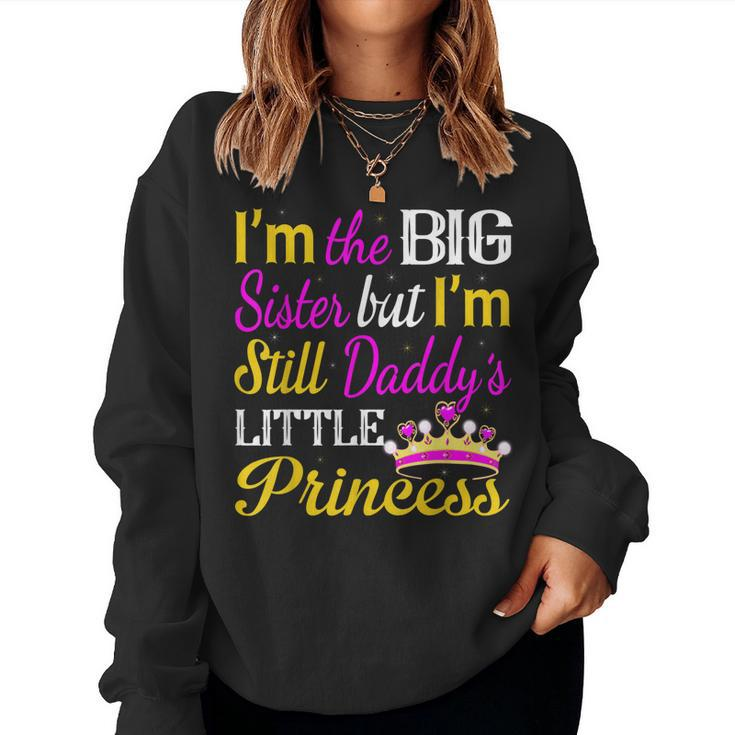 Im The Big Sister Daddy Little Princess 2018 Women Sweatshirt