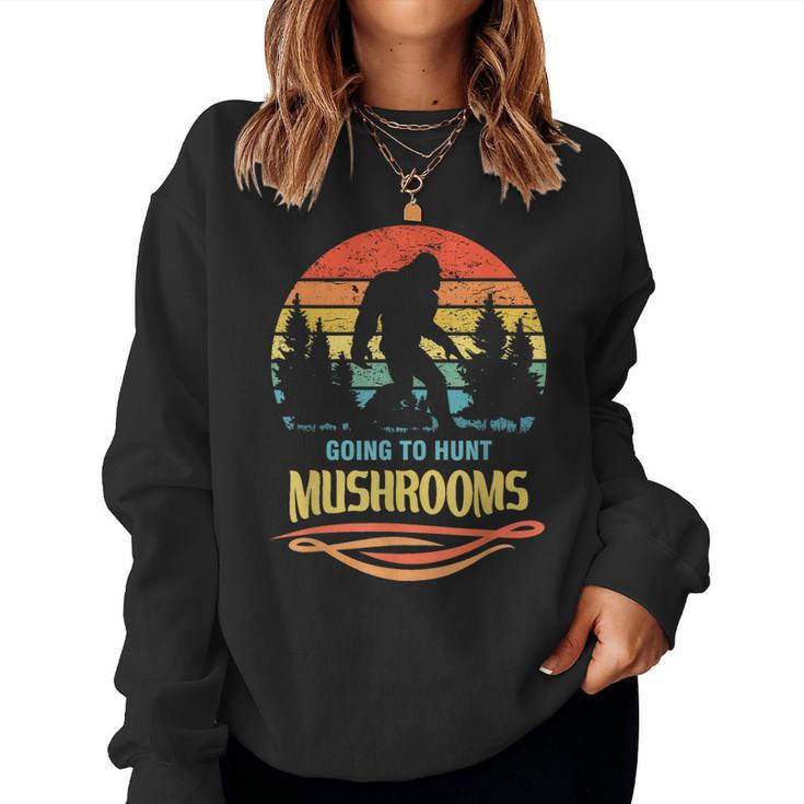 Bigfoot As A Mushroom Hunter Going Mushroom Hunting Women Sweatshirt