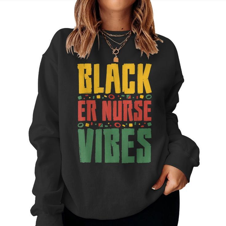 Black Er Nurse Vibes Black History Month Emergency Nurse  Women Crewneck Graphic Sweatshirt