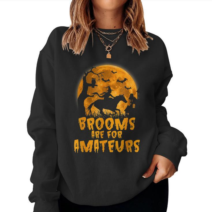 Brooms Are For Amateurs Witch Riding Horse Halloween Women Sweatshirt