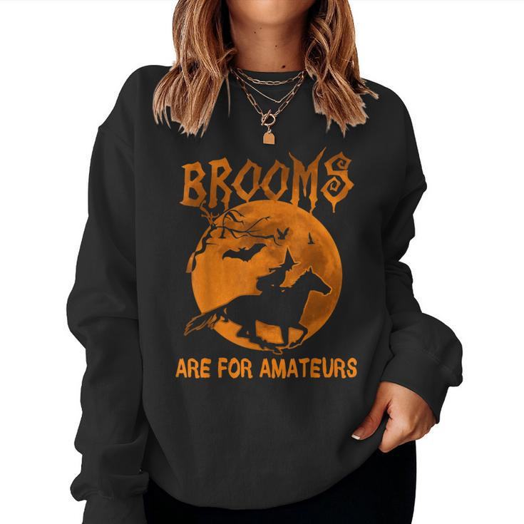 Brooms Are For Amateurs Witch Riding Horse Halloween Women Women Sweatshirt