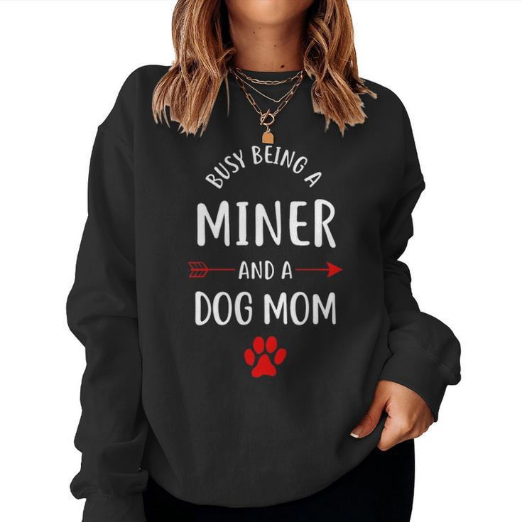 Busy Being A Miner And A Dog Mom Women Crewneck Graphic Sweatshirt
