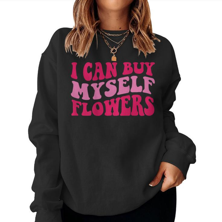 I Can Buy Myself Flowers Women Sweatshirt