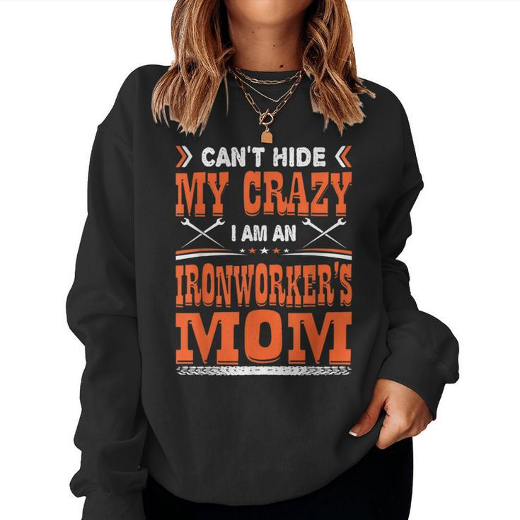Cant Hide My Crazy Ironworker Mom Women Sweatshirt
