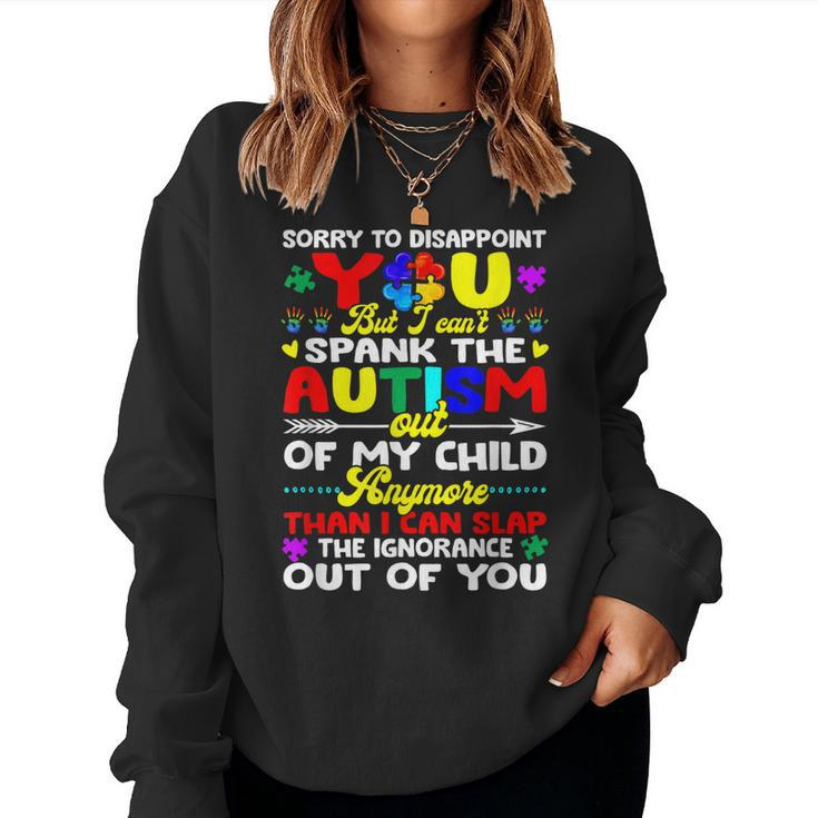 I Cant Spank The Autism Out Of My Child Mom Dad Women Sweatshirt