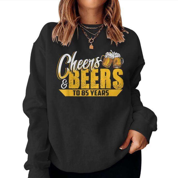 Cheers & Beers To 85 Years Tshirt Birthday Men Women Women Sweatshirt