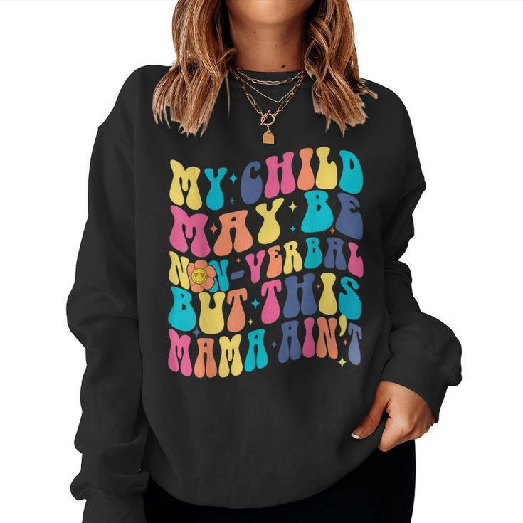 My Child May Be Nonverbal But His Mama Aint Autism Support Women Sweatshirt