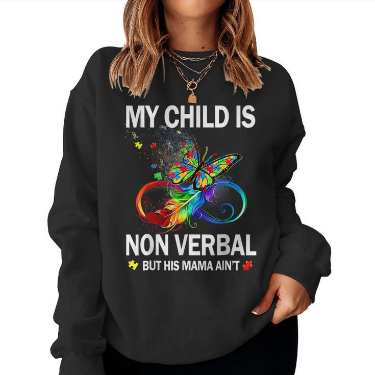 My Child Is Nonverbal But His Mama Aint Autism Mom Women Sweatshirt