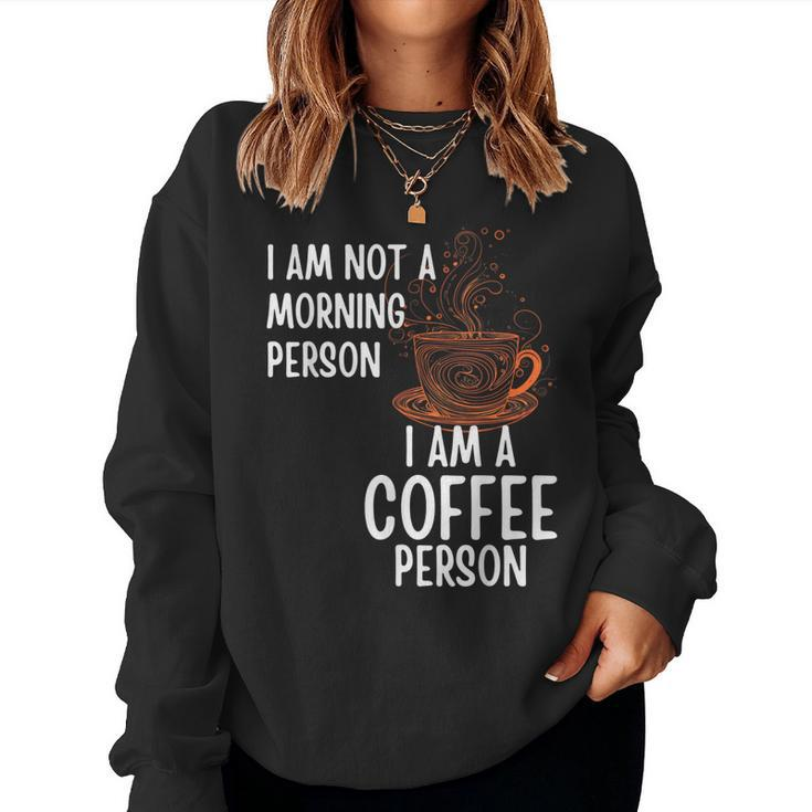 Coffee Person Not Morning Person Men And Women Women Sweatshirt